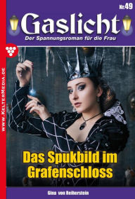 Title: Das Spukbild im Grafenschloss: Gaslicht 49, Author: Gina von Reiherstein