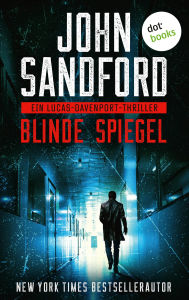 Title: Blinde Spiegel: Ein Lucas-Davenport-Thriller 3 »Einer der größten Autoren aller Zeiten«, sagt Stephen King, Author: John Sandford