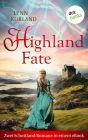 Highland Fate: Zwei Schottland-Romane in einem eBook: »Die Leidenschaft des Highlanders« und »Die Sinnlichkeit des Highlanders«