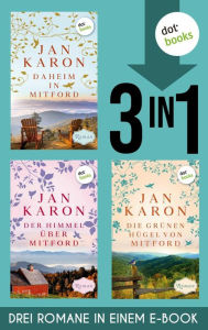 Title: Daheim in Mitford, Der Himmel über Mitford & Die grünen Hügel von Mitford: Die ersten drei Bände der großen Saga in einem Band - für alle Fans von »Virgin River« und »Sweet Magnolias«, Author: Jan Karon