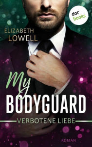 Title: My Bodyguard - Verbotene Liebe: Roman, Author: Elizabeth Lowell