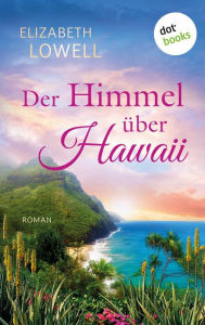 Title: Der Himmel über Hawaii: Roman, Author: Elizabeth Lowell