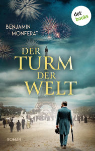 Title: Der Turm der Welt: Roman Der Tag, der die Zukunft Europas entscheiden wird, Author: Benjamin Monferat