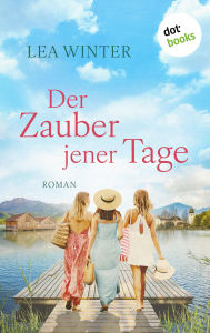 Title: Der Zauber jener Tage: Roman, Author: Lea Winter