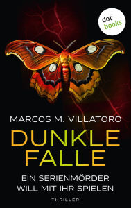 Title: Dunkle Falle: Thriller - Detective Romilia Chacón ermittelt 1 Eine junge Polizistin, ein Serienmörder, ein perfides Spiel, Author: Marcos M. Villatoro