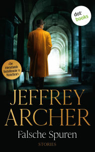 Title: Falsche Spuren: Stories Spannend, clever, meisterhaft: 12 neue Erzählungen vom Bestsellerautor, Author: Jeffrey Archer