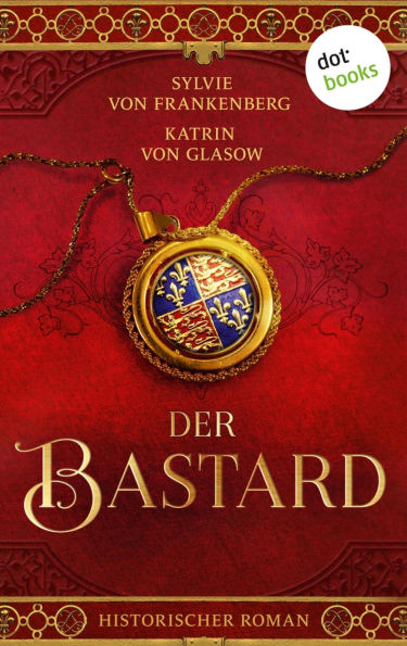 Der Bastard: Die Plantagenet-Aquitanien-Saga 2 Zwei Söhne, die um die Krone kämpfen