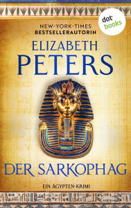 Title: Der Sarkophag: Ein Ägypten-Krimi. Amelia Peabody 4, Author: Elizabeth Peters