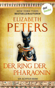 Title: Der Ring der Pharaonin: Ein Ägypten-Krimi. Amelia Peabody 7, Author: Elizabeth Peters