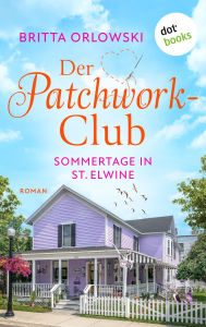 Title: Der Patchwork-Club - Sommertage in St. Elwine - oder: Zitronentagetes: Roman: Band 3, Author: Britta Orlowski