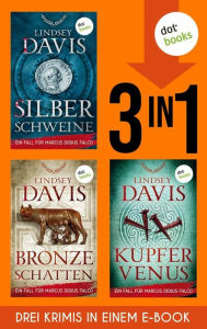 Title: Silberschweine, Bronzeschatten & Kupfervenus: Drei Krimis in einem eBook, Author: Lindsey Davis