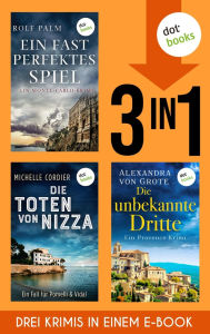 Title: Ein fast perfektes Spiel, Die Schatten von Nizza & Die unbekannte Dritte: Drei Frankreich-Krimis in einem eBook, Author: Rolf Palm