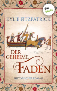 Title: Der geheime Faden: Historischer Roman, Author: Kylie Fitzpatrick