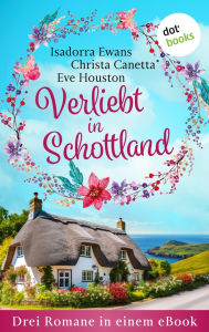 Free download of audiobooks for ipod Verliebt in Schottland: Drei Romane in einem eBook: »Das Highland-Hotel der Träume«, »Schottische Disteln« & »Das kleine Dorf in Schottland« CHM iBook MOBI by Isadorra Ewans, Christa Canetta, Eve Houston, Elisabeth Hartmann 9783989527188 in English