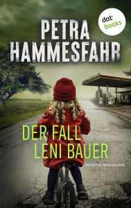 Title: Der Fall Leni Bauer: Psycho-Spannung D sterer und wendungsreicher Krimi - der neue Roman der beliebten Bestsellerautorin, Author: Petra Hammesfahr