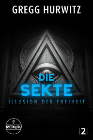 Title: Die Sekte: Illusion der Freiheit (Tim Rackley, Band 2), Author: Gregg Hurwitz