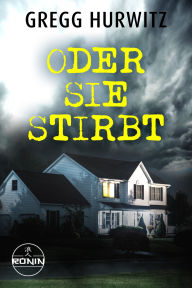 Title: Oder sie stirbt, Author: Gregg Hurwitz