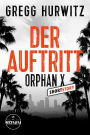 Der Auftritt: Eine Orphan X Kurzgeschichte von Gregg Hurwitz über den Nowhere Man Evan Smoak