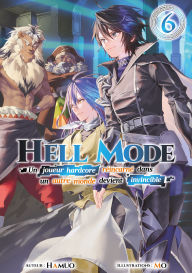 Title: Hell Mode - Un joueur hardcore réincarné dans un autre monde devient invincible : Tome 6, Author: Hamuo
