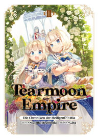 Title: Tearmoon Empire: Die Chroniken der Heiligen(?!) Mia (Light Novel): Band 3, Author: Nozomu Mochitsuki