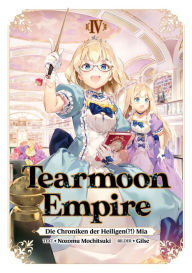 Title: Tearmoon Empire: Die Chroniken der Heiligen(?!) Mia (Light Novel): Band 4, Author: Nozomu Mochitsuki