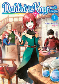 Title: Dahlia lässt den Kopf nicht hängen (Light Novel): Band 1, Author: Hisaya Amagishi