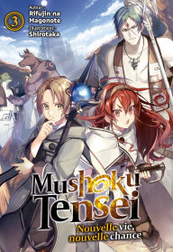Title: Mushoku Tensei : Nouvelle vie, nouvelle chance (Francais Light Novel) : Tome 3, Author: Rifujin na Magonote