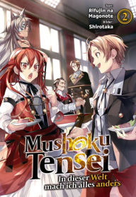 Title: Mushoku Tensei: In dieser Welt mach ich alles anders (Light Novel): Band 2, Author: Rifujin na Magonote