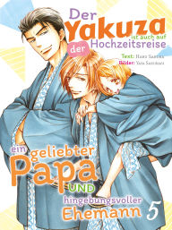 Title: Der Yakuza ist auch auf der Hochzeitsreise ein geliebter Papa und hingebungsvoller Ehemann, Author: Haru Sakura