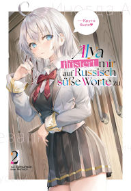 Title: Alya flüstert mir auf Russisch süße Worte zu (Light Novel): Band 2, Author: Sunsunsun