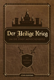 Title: Der Heilige Krieg um die Stadt Menschenseele: Der geistliche Kampf, Author: John Bunyan