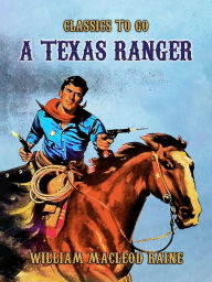 Title: A Texas Ranger, Author: William MacLeod Raine