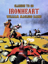 Title: Ironheart, Author: William MacLeod Raine