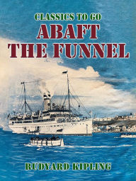 Title: Abaft the Funnel, Author: Rudyard Kipling