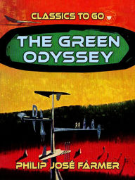 Title: The Green Odyssey, Author: Philip José Farmer