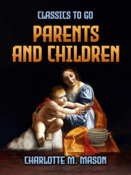 Title: Parents And Children, Author: Charlotte M. Mason