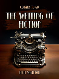 Title: The Writing Of Fiction, Author: Edith Wharton