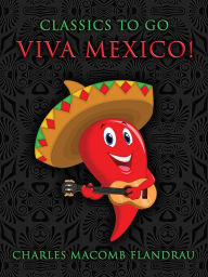Title: Viva Mexico!, Author: Charles Macomb Flandrau