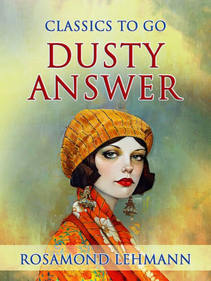 Title: Dusty Answer, Author: Rosamond Lehmann
