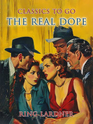 Title: The Real Dope, Author: Ring Lardner