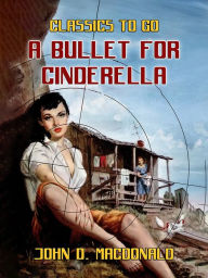 Title: A Bullet for Cinderella, Author: John D. MacDonald