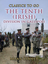 Title: The Tenth (Irish) Division in Gallipoli, Author: Bryan Cooper