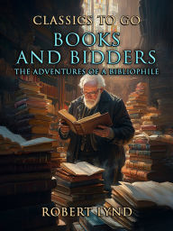 Title: Books and Bidders The Adventures of a Bibliophile, Author: A. S. W. Rosenbach