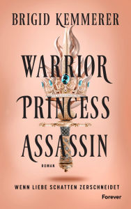 Title: Warrior Princess Assassin: Roman Der Auftakt der Romantasy-Sensation, Author: Brigid Kemmerer