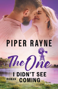 Title: The One I Didn't See Coming: Roman Die neue spicy Ranch-Romance von Bestsellerautorin Piper Rayne, Author: Piper Rayne