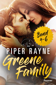 Title: My Sister's Flirty Friend // My Unexpected Surprise // My Sexy Famous Rival: Die Bände 4-6 der Greene-Family-Reihe Die Fortsetzung der romantischen Smalltown-Familienserie in Alaska, Author: Piper Rayne
