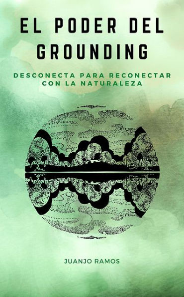 El poder del grounding: Desconecta para reconectar con la naturaleza
