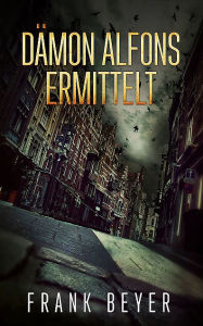 Title: Dämon Alfons ermittelt, Author: Frank Beyer