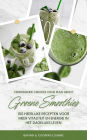 Groene Smoothies: 100 recepten voor meer vitaliteit en energie: (Detoxkuur met superfoods: Verfrissende creaties voor puur genot)