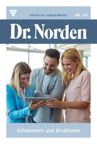Title: Schwestern und Rivalinnen: Dr. Norden 115 - Arztroman, Author: Patricia Vandenberg